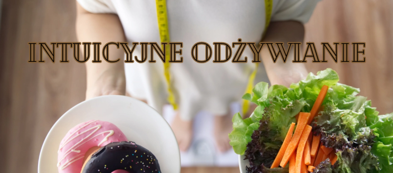 Intuicyjne odżywianie – odzyskaj kontakt ze swoim ciałem